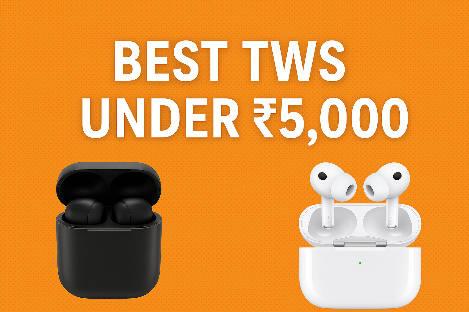 Best TWS Earbuds Under ₹5,000 in India [August 2025 Edition]