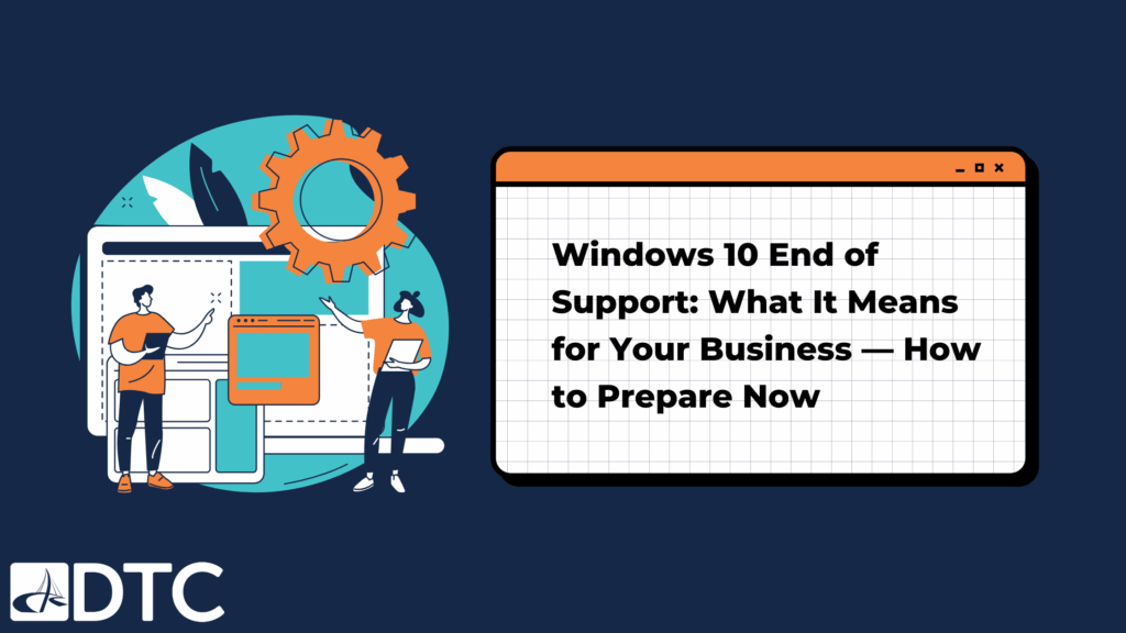 The End of Windows 10 Is a Cyber Risk - Are You Ready?