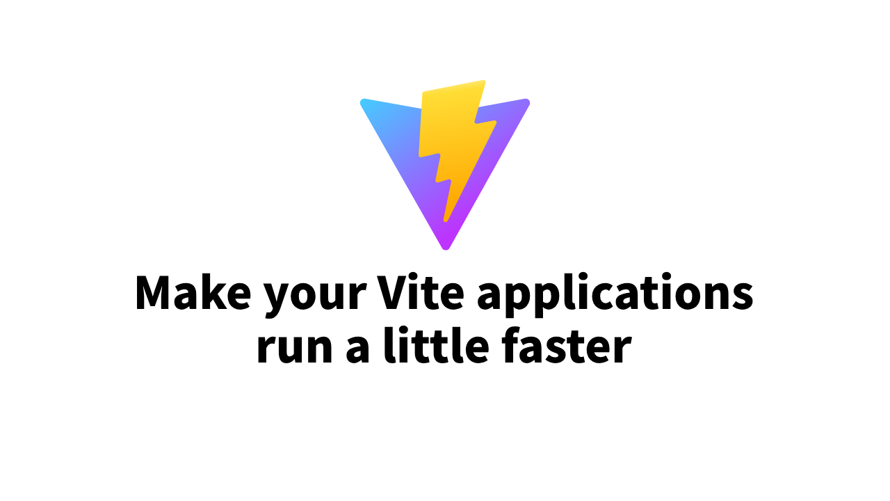 make-your-vite-applications-run-a-little-faster