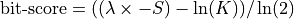 \text{bit-score} = ((\lambda \times -S) - \ln (K)) / \ln (2)