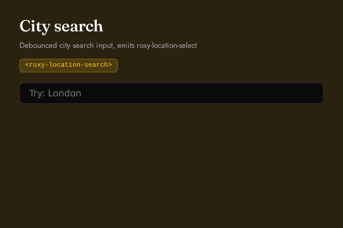 Location search: Debounced city search input, emits roxy-location-select