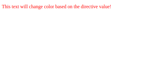 The words "This text will change color based on the directive value!" rendered in red text.