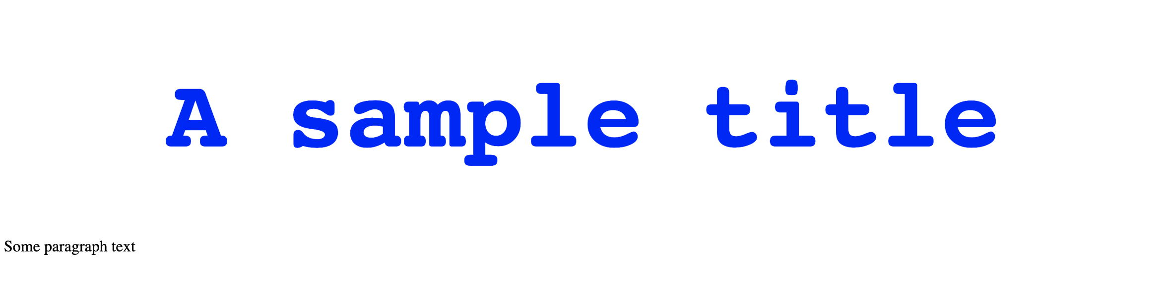 Webpage output with a blue <code><h1></code> heading and an unstyled <code><p></code> element