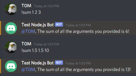 Image of bot replying "The sum of all the arguments you provided is 6!" to "!sum 1 2 3", then replying "The sum of all the arguments you provided is 13! to "!sum 1.5 1.5 10"
