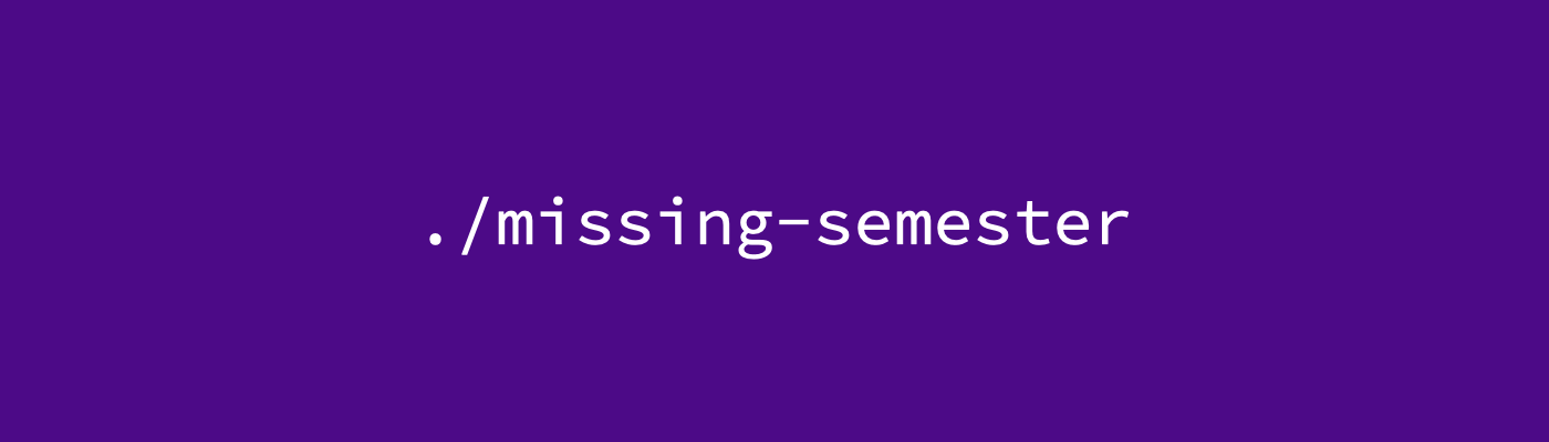 Notes of the Missing Semester