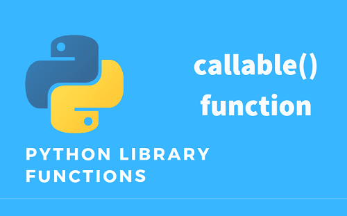 Understanding Python callable() Function – Examples and Best Practices | TechAid24 Python callable() Explained