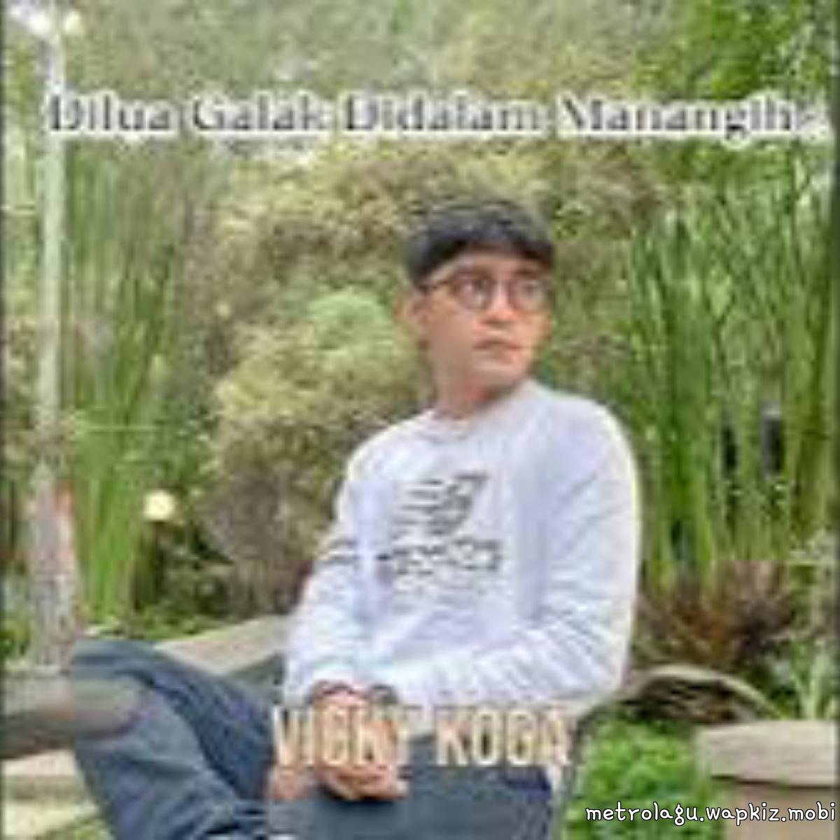 Vicky Koga - Dilua Galak Didalam Manangih