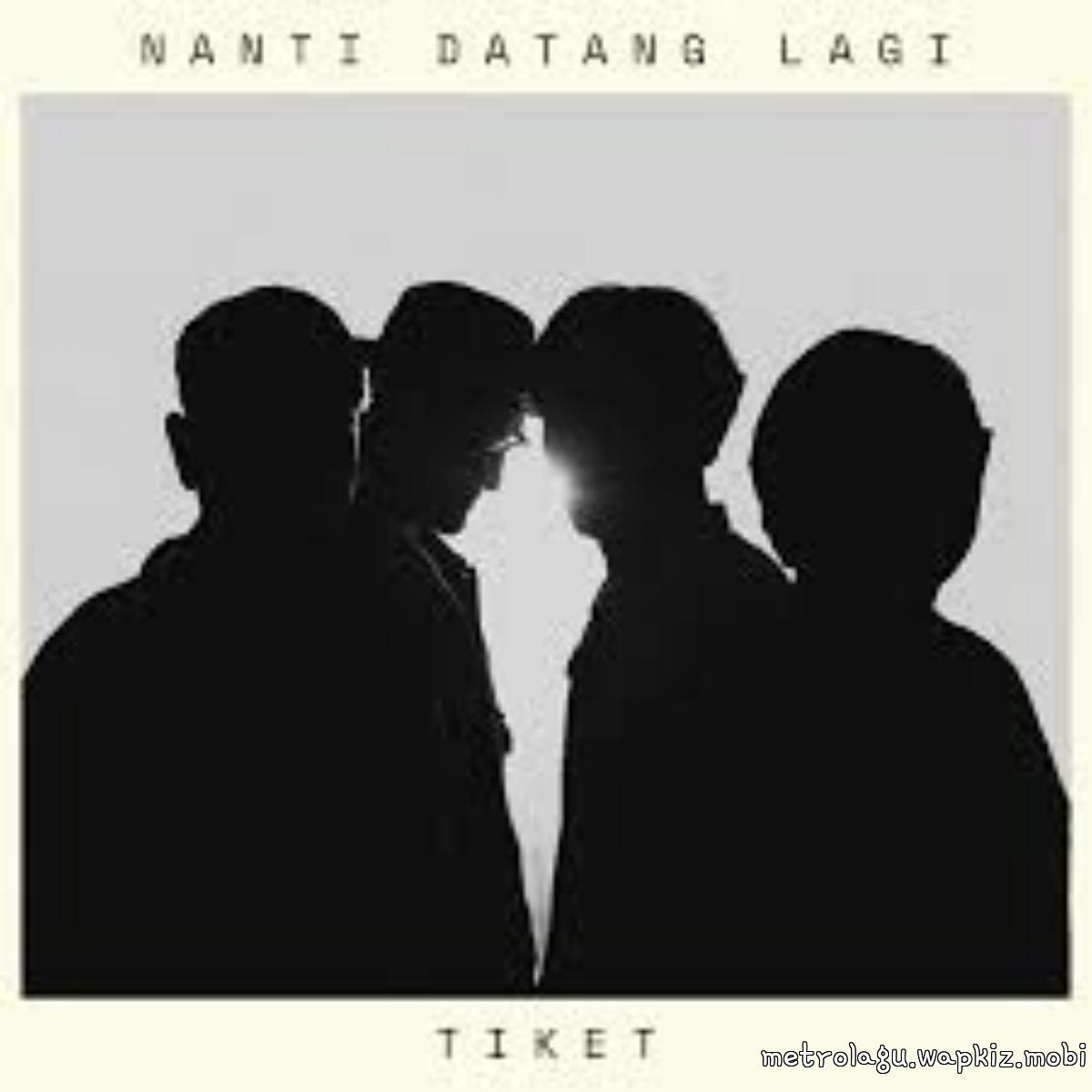 Tiket Band - Nanti Datang Lagi