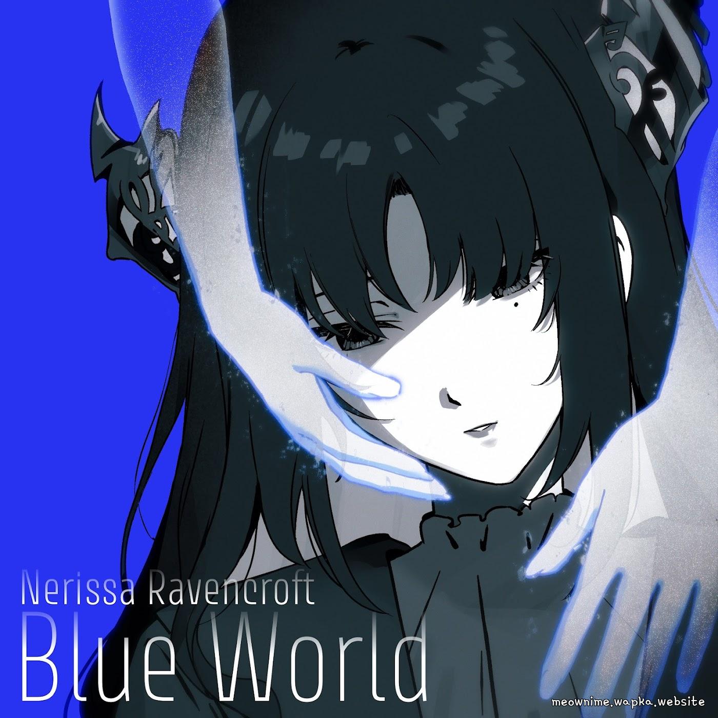 Nerissa Ravencroft - Blue World [Theme Song hololive IDOL PROJECT]