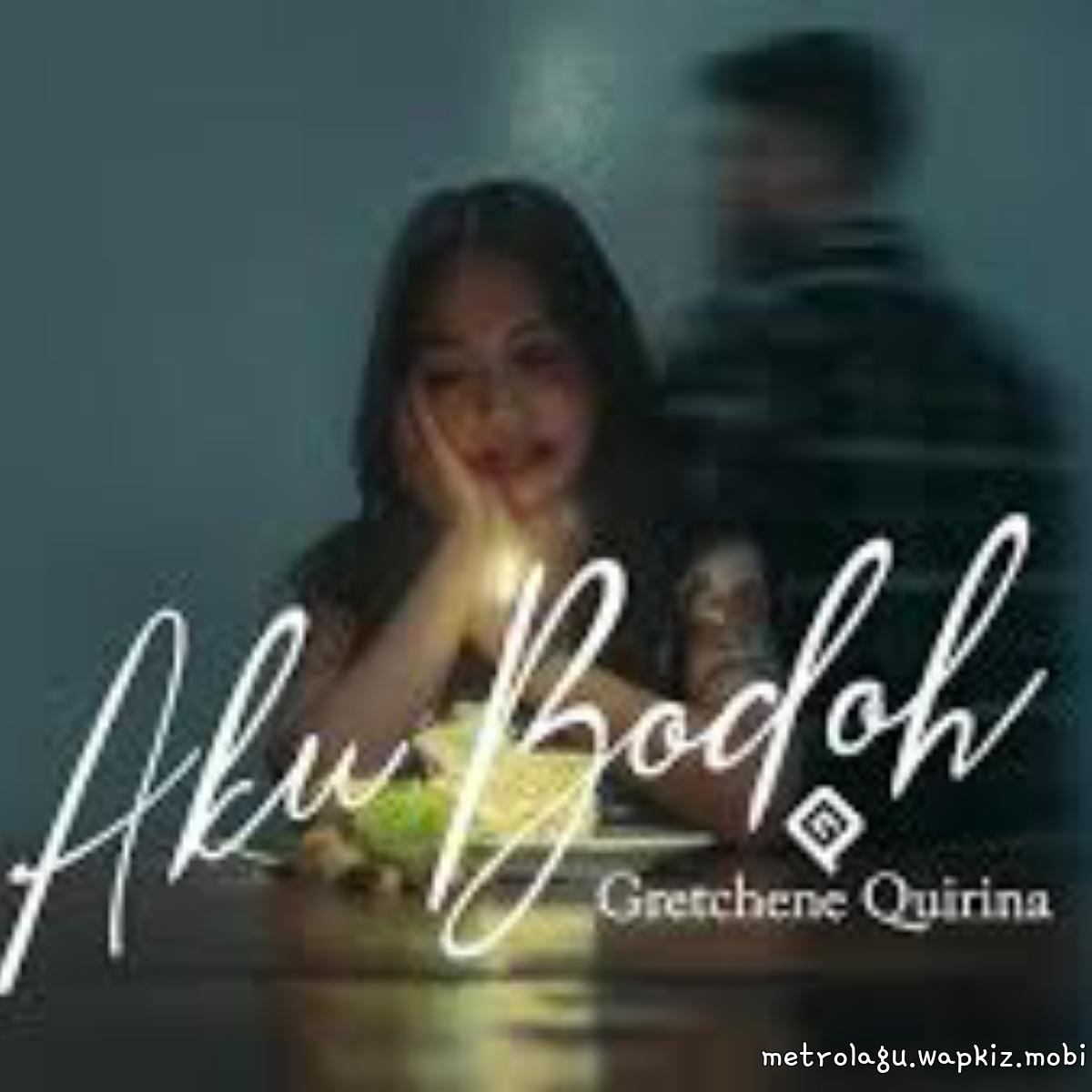 Gretchene Quirina - Aku Bodoh