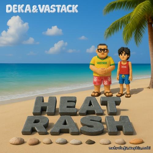 DEKA & VASTACK - Heat Rash.mp3