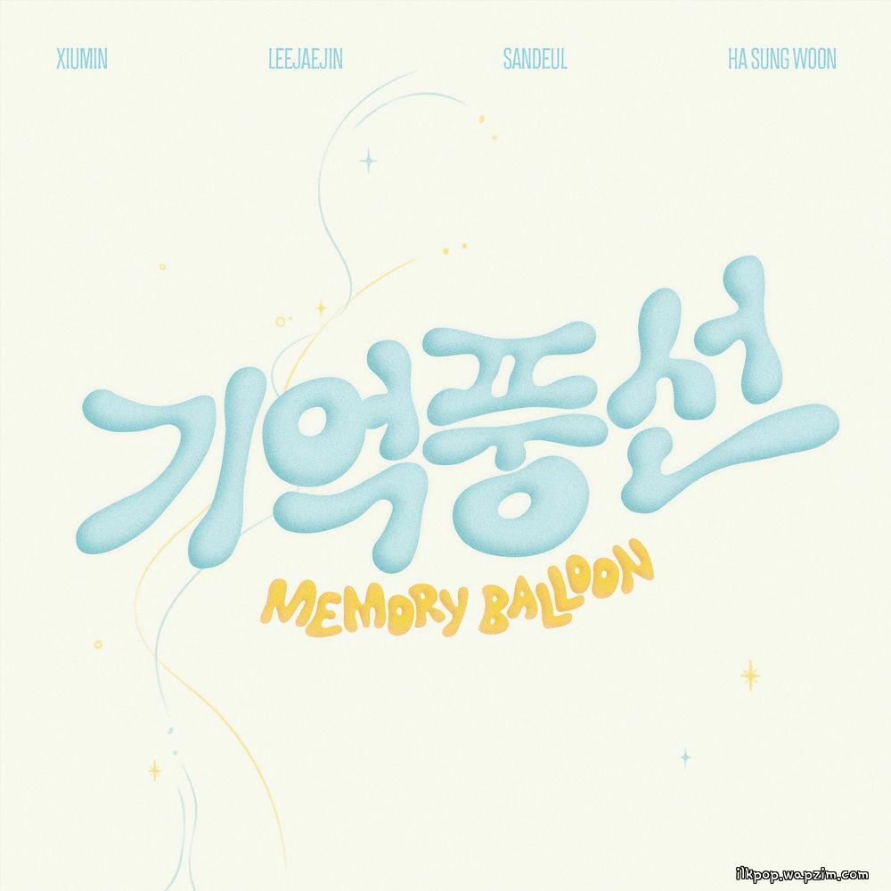XIUMIN (EXO) & Lee Jae Jin (FTISLAND) & SANDEUL & HA SUNG WOON - ๊ธฐ์ต ํ์ (Memory Balloon)