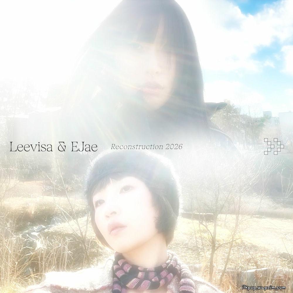 Leevisa & EJae - Reconstruction 2026