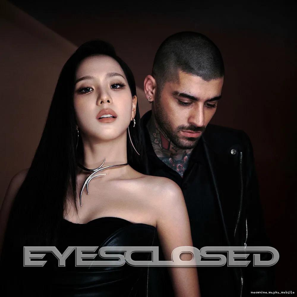 JISOO (BLACKPINK) & ZAYN - EYES CLOSED