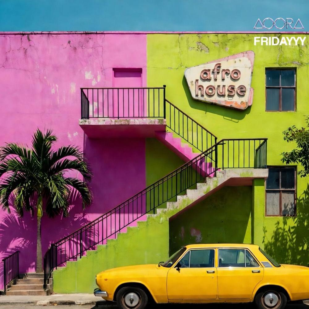 FRIDAYYY & Aoora - afro house