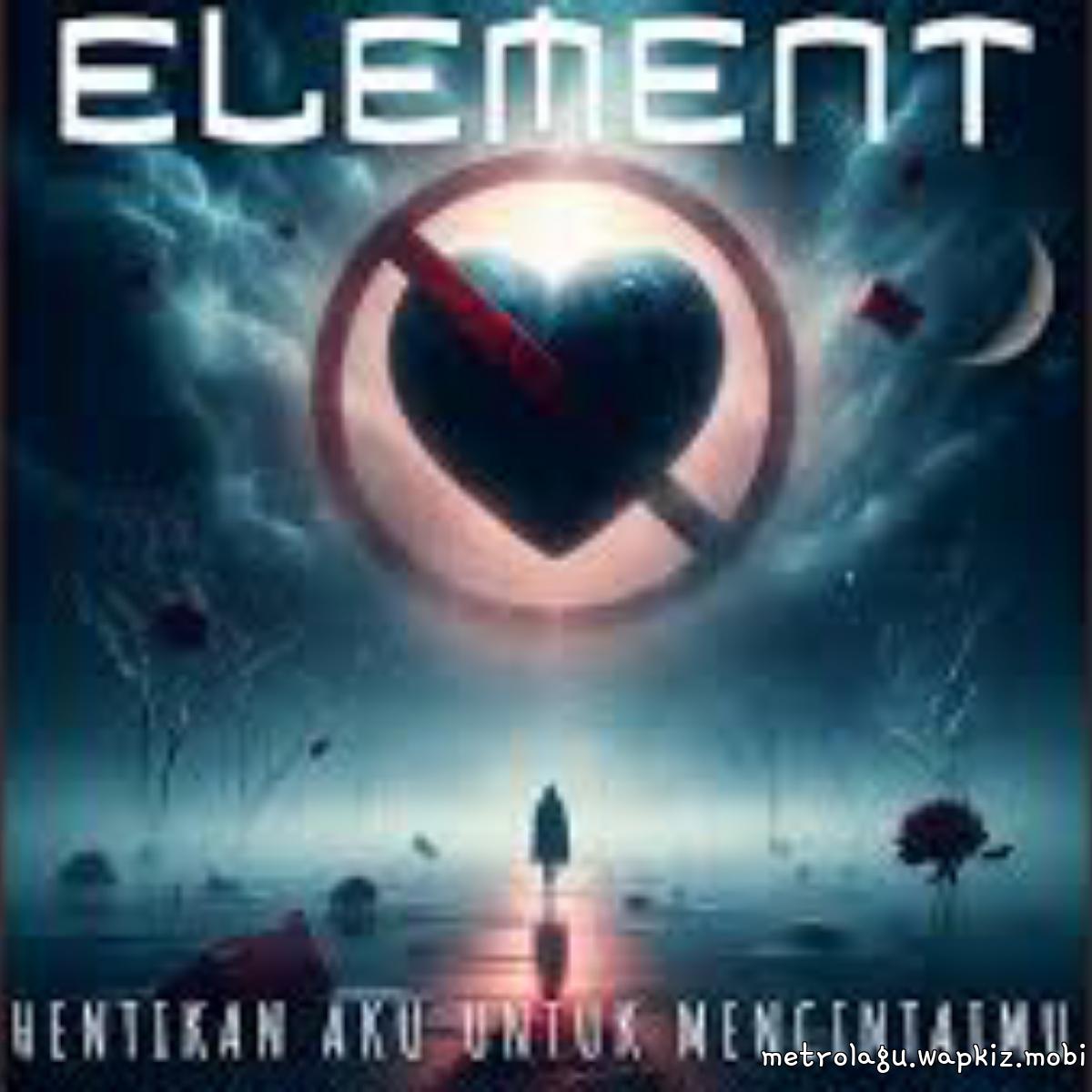 Element Band - Hentikan Aku Untuk Mencintaimu