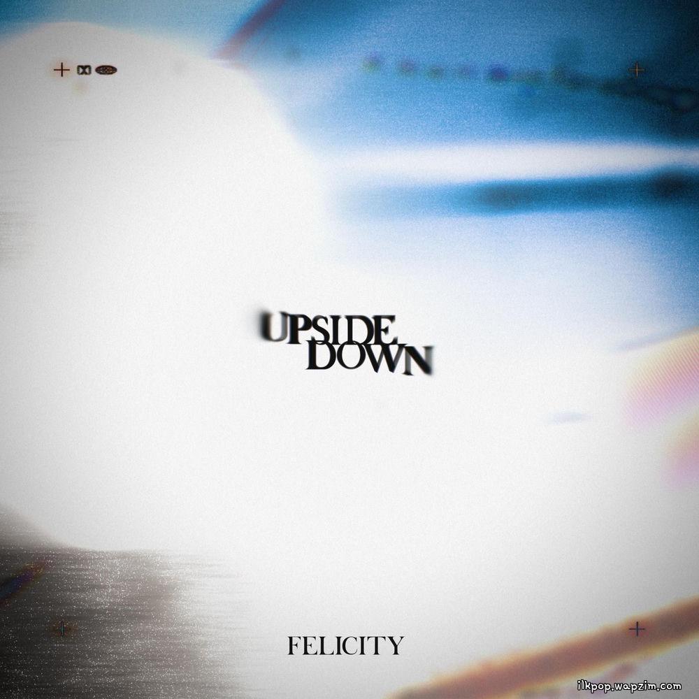 Felicity - Upside Down (Feat. Meliya)