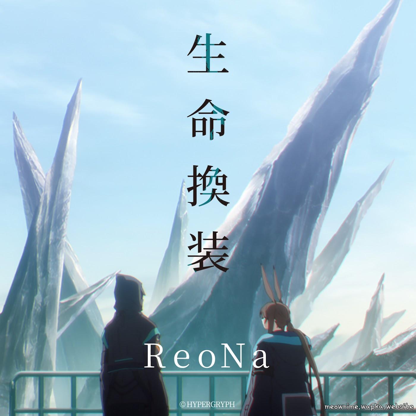 ReoNa - Seimei Kansou [Ending 2 Arknights: Rise from Ember]