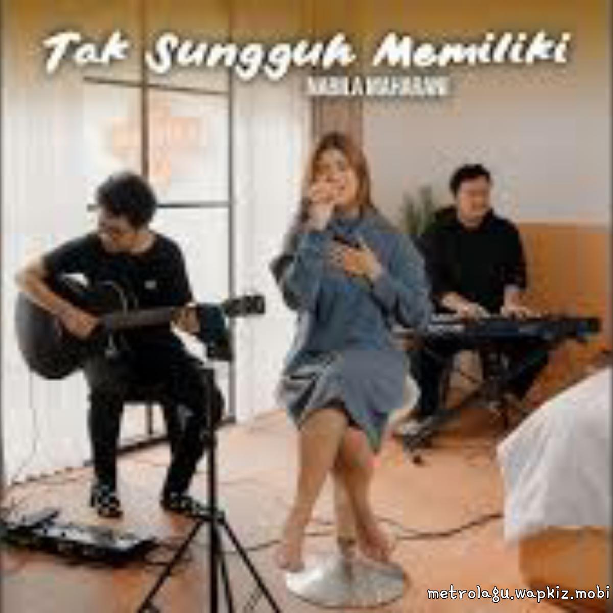Nabila Maharani - Tak Sungguh Memiliki