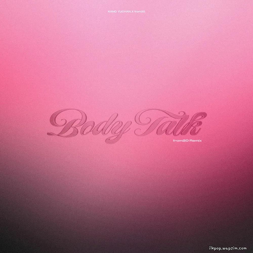 KANG YUCHAN & from20 - Body Talk (from20 Remix)