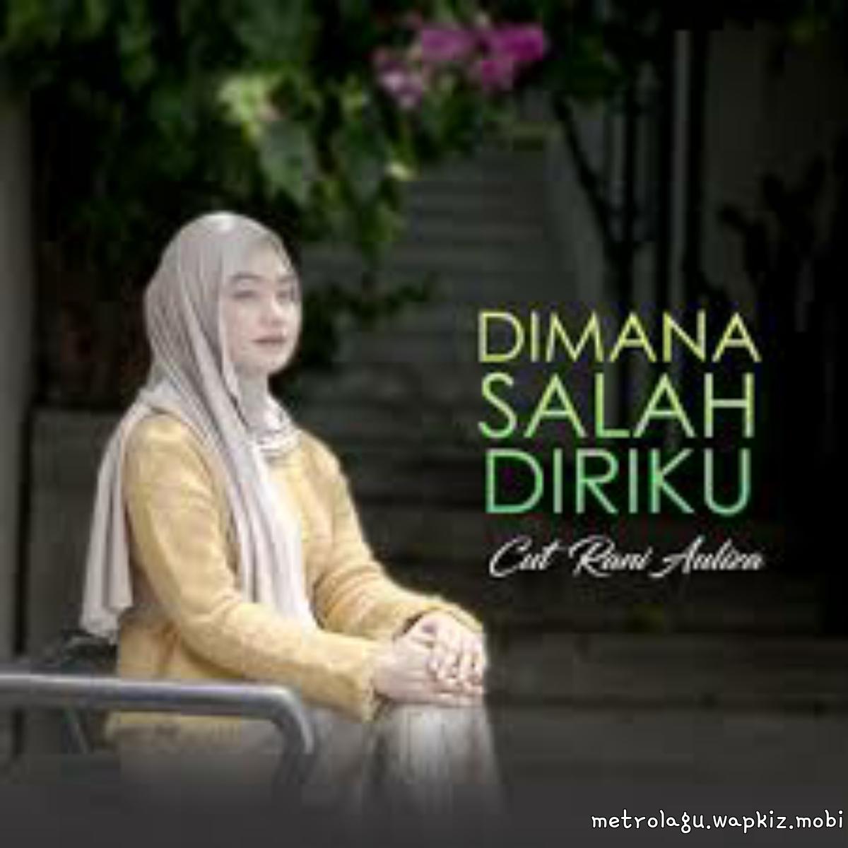 Cut Rani Auliza - Dimana Salah Diriku