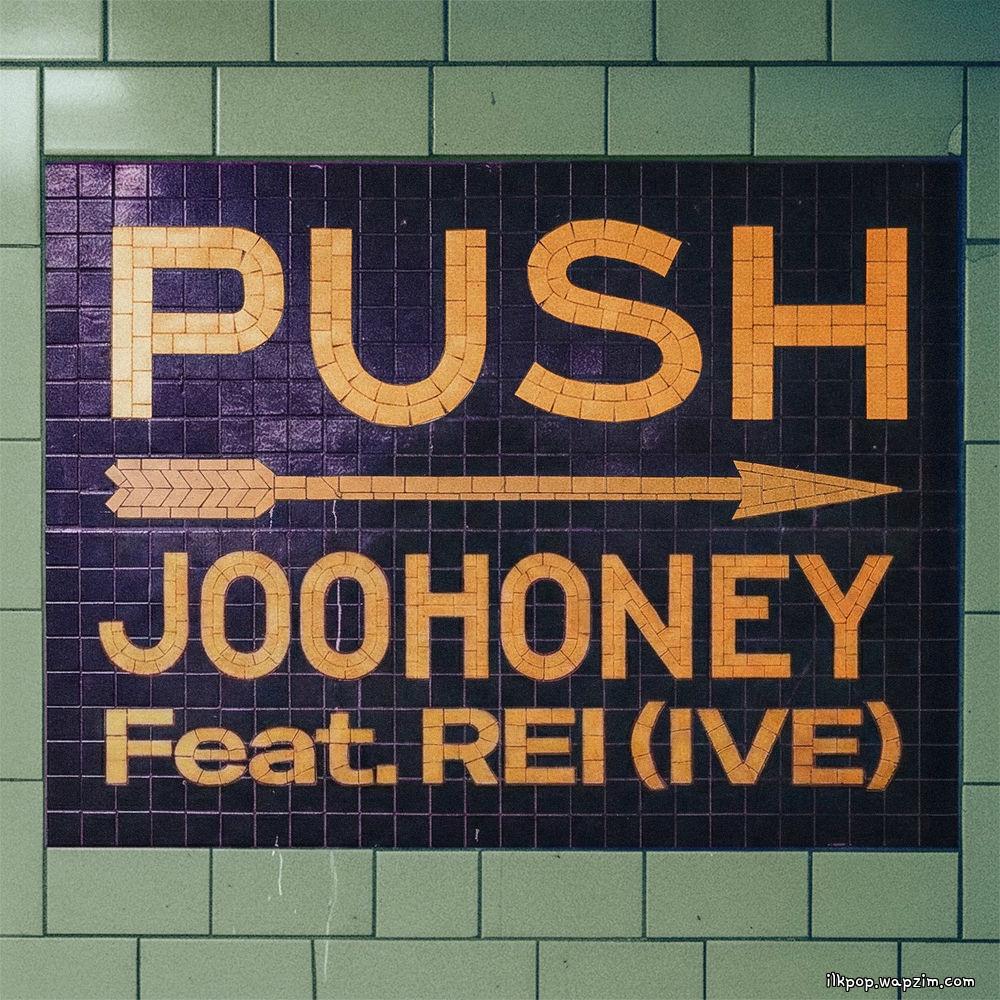 JOOHONEY - Push (Feat. REI (IVE))