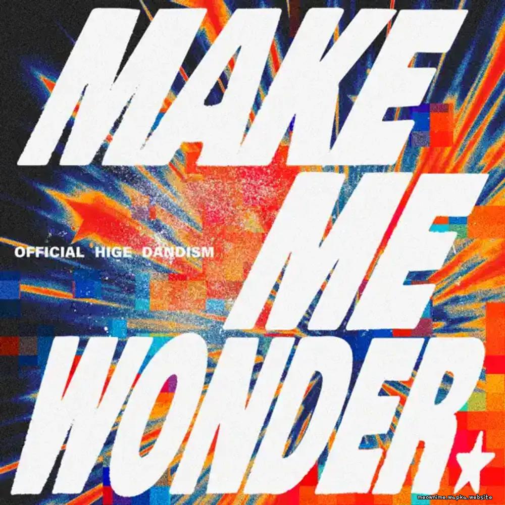 Official HIGE DANdism - Make Me Wonder [Opening Darwin Jihen]