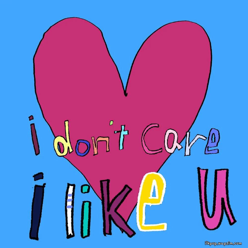 CHORIM - I don’t care I like u