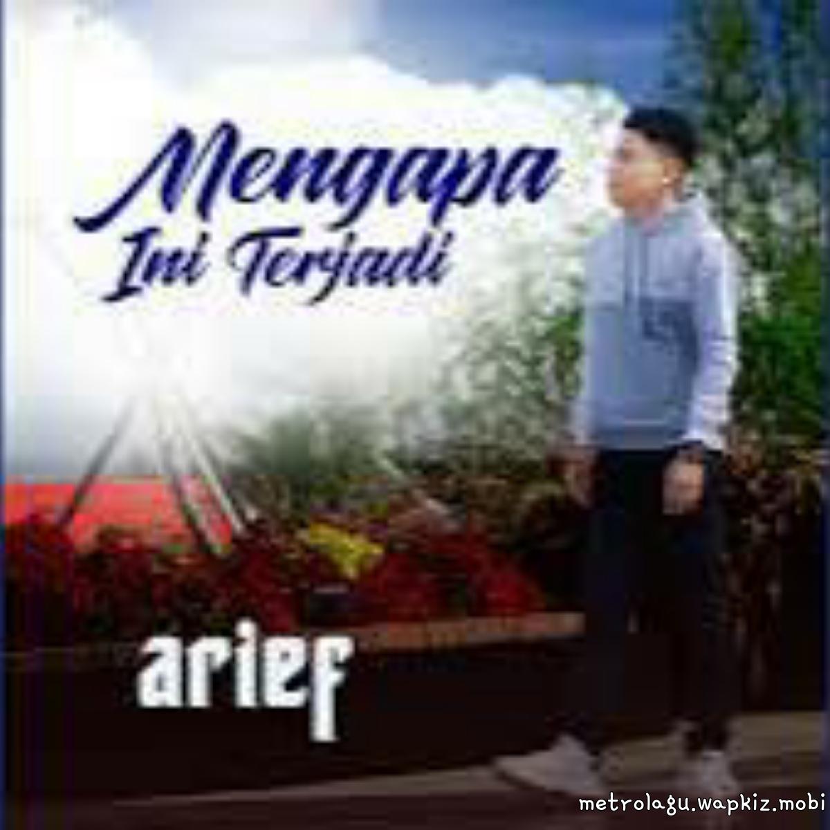 Arief - Mengapa Ini Terjadi