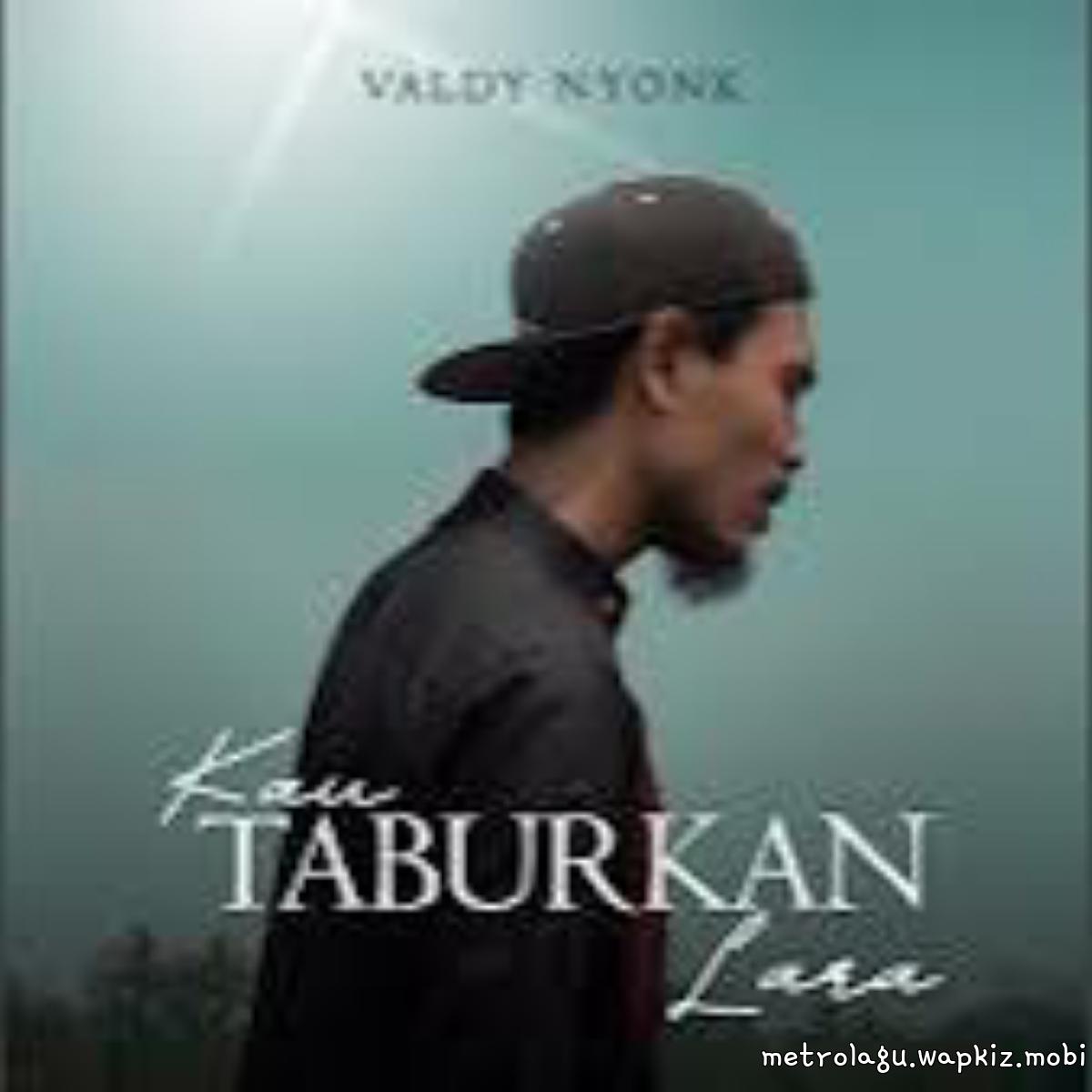 Valdy Nyonk - Kau Taburkan Lara