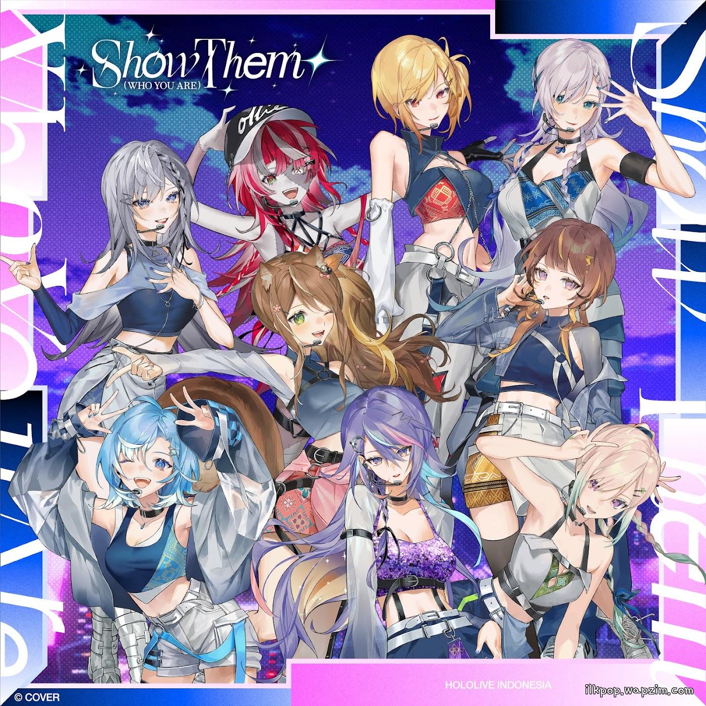 Vestia Zeta, Kureiji Ollie, Kaela Kovalskia, Pavolia Reine, Ayunda Risu, Anya Melfissa, Kobo Kanaeru, Moona Hoshinova, Airani Iofifteen - Show Them (Who You Are) [Theme Song hololive IDOL PROJECT]