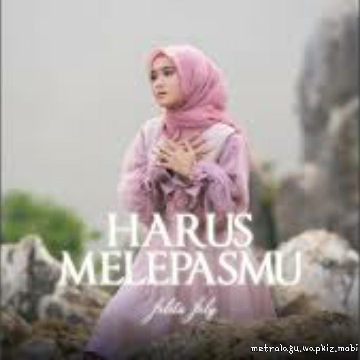 Jelita Jely - Harus Melepasmu