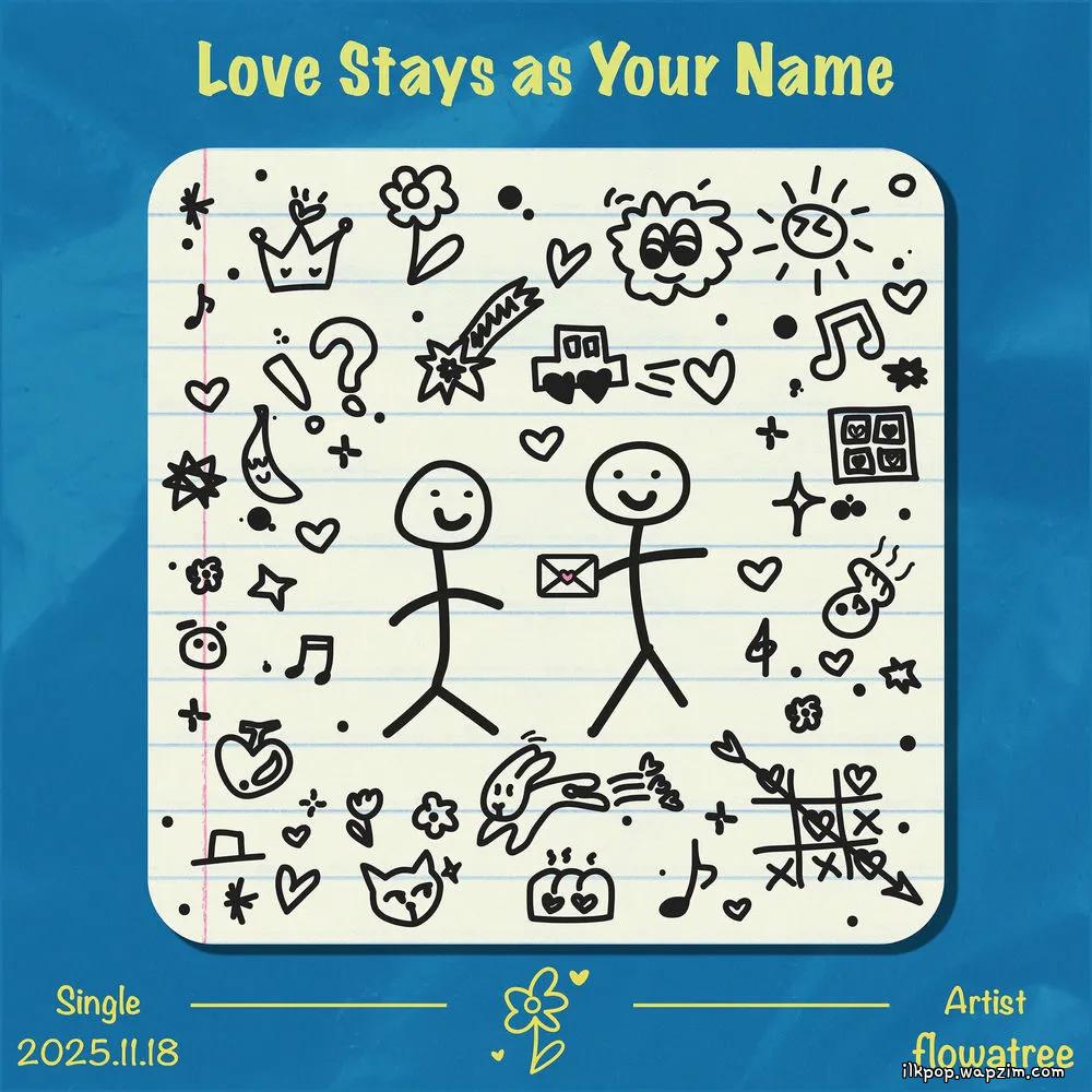 Flowatree - ์ฌ๋์ด ๋๋ ์ด๋ฆ์ผ๋ก ๋จ์ (Love Stays As Your Name)