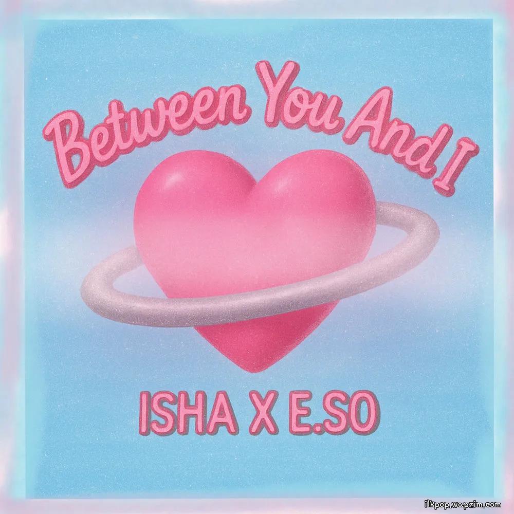 ISHA & E.SO - Between You and I
