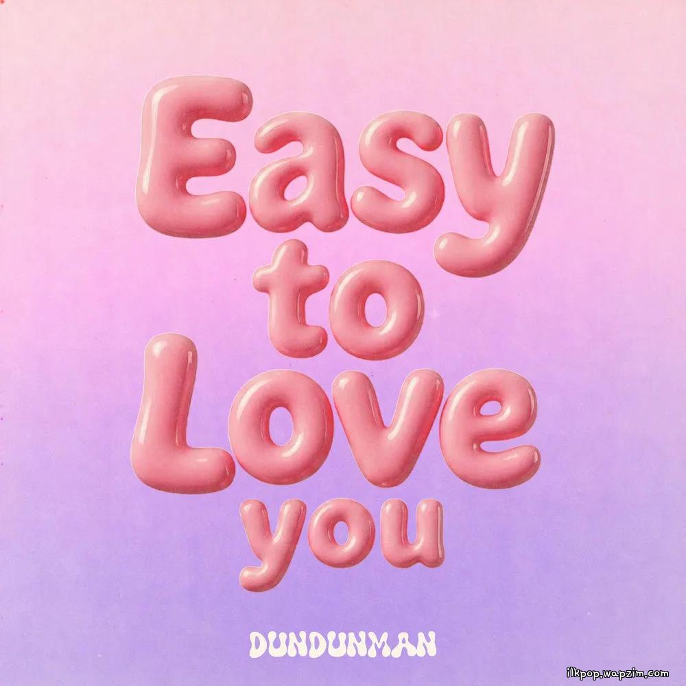 dundunman - Easy To Love You.mp3