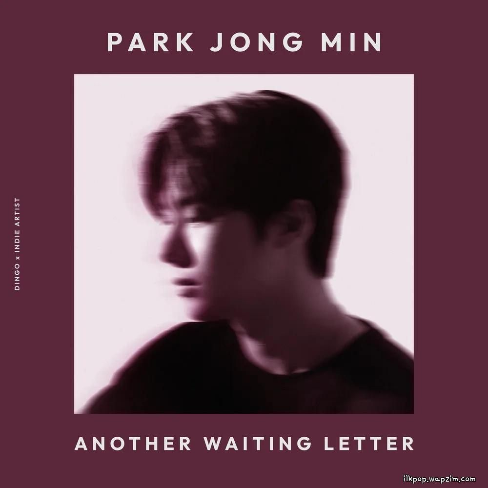 Park Jong Min - 또 기다리는 편지 (Another Waiting Letter)