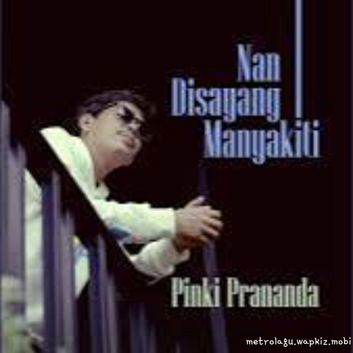 Pinki Prananda - Nan Disayang Manyakiti