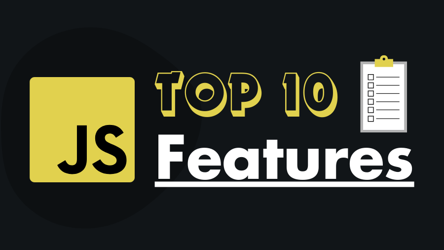 Top 10 Features Of JavaScript You Must Know