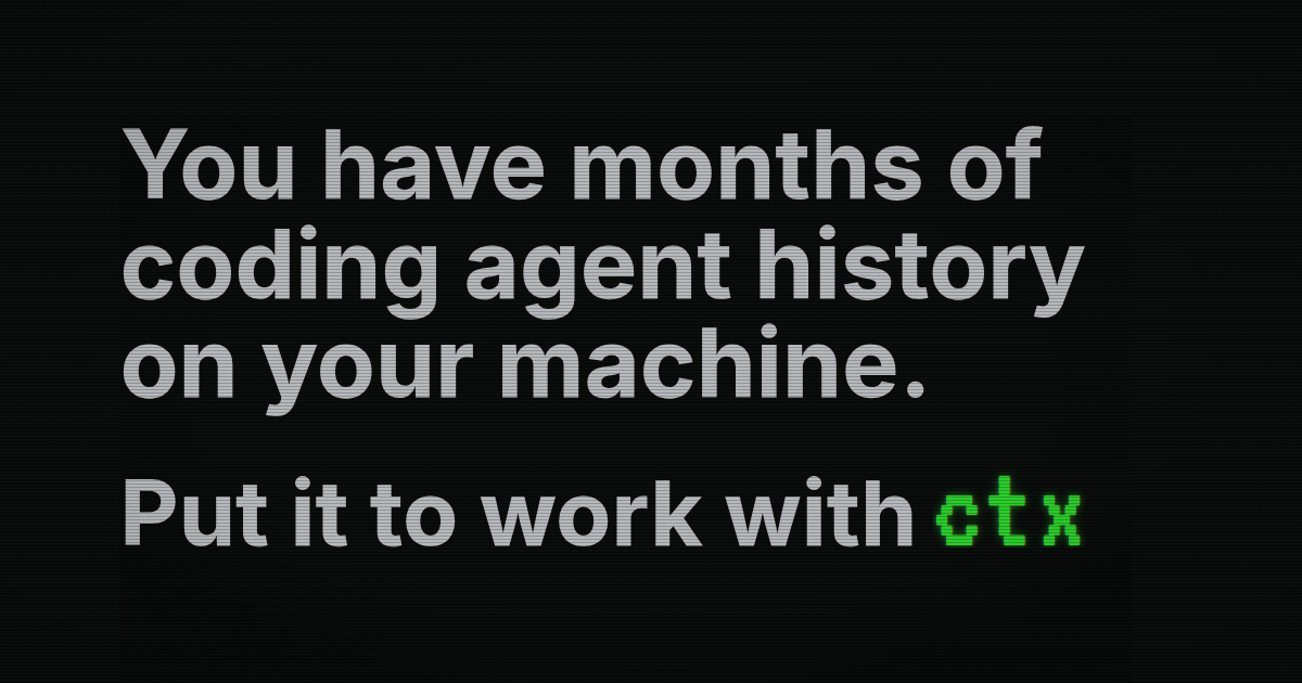 You have months of coding agent history on your machine. Search it with ctx.