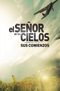 El Señor de los Cielos: Sus Comienzos