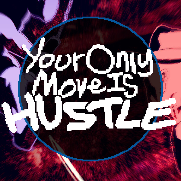 Your Only Move Is HUSTLE