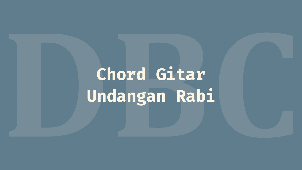 Kunci Gitar Undangan Rabi Ndx A K A