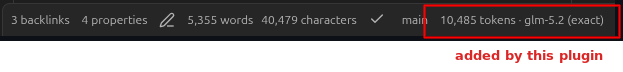 Status bar — the highlighted portion (10,485 tokens · glm-5.2 (exact)) is added by the plugin, alongside Obsidian's built-in word/character counts