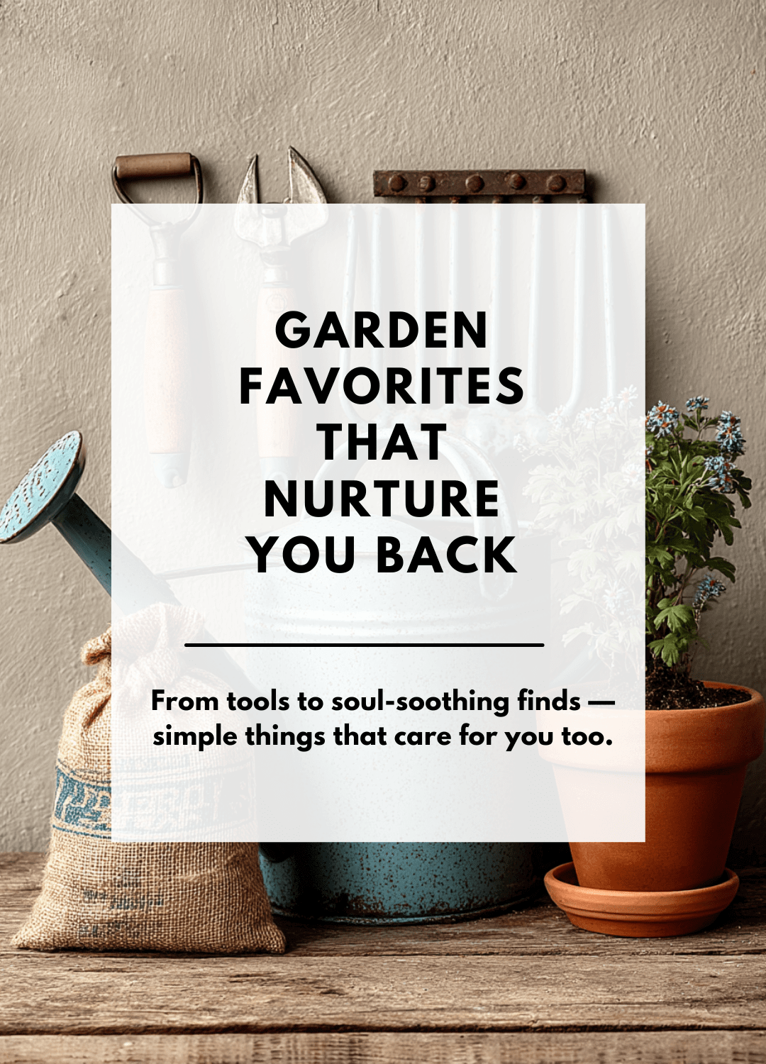 Garden Favorites That Nurture You Back