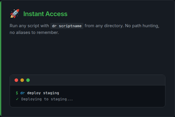 Instant Access — Run any script with dr scriptname from any directory