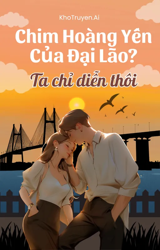 Ảnh bìa Chim Hoàng Yến Của Đại Lão? Ta Chỉ Diễn Thôi!