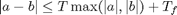 $$|a-b| \leq T\max(|a|,|b|) + T_f$$
