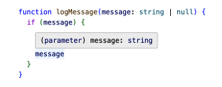 The type of message is string | null outside the branch, but string
inside.