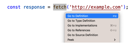 The TypeScript language service provides a “Go to Denition” feature that should be available in your editor.