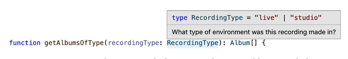 图 4-1. Using a named type instead of string makes it possible to attach documen‐ tation to the type that is surfaced in your editor.
